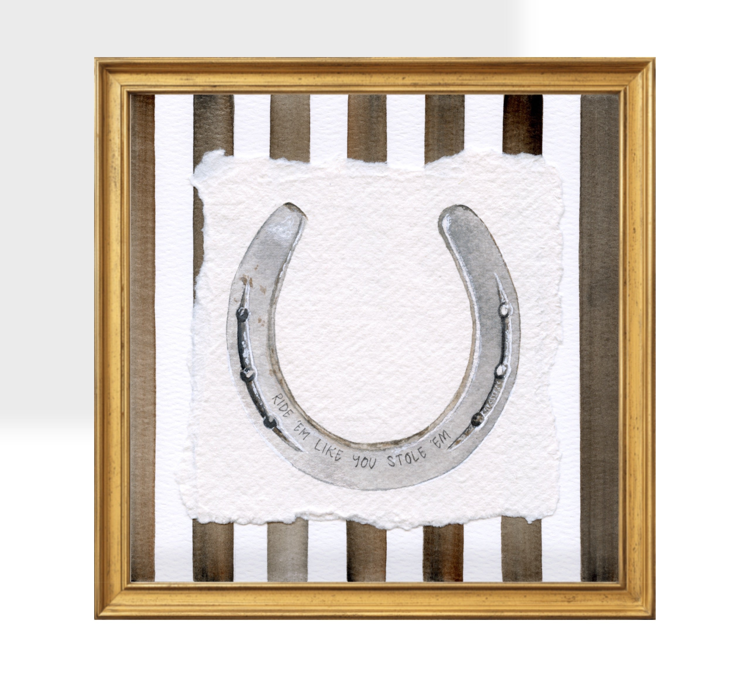 "Ride 'Em Like You Stole 'Em" Print